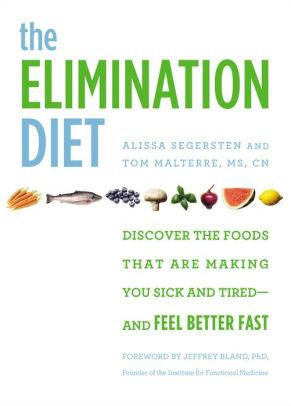 The Elimination Diet: Discover the Foods That Are Making You Sick and Tired --and Feel Better Fast
