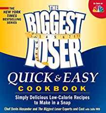 The Biggest Loser Quick & Easy Cookbook: Simply Delicious Low-calorie Recip es to Make in a Snap