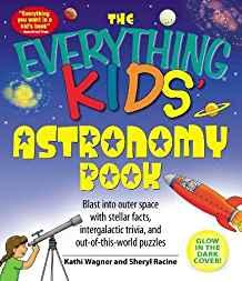The Everything Kids' Astronomy Book: Blast into outer space with stellar fa cts, intergalactic trivia, and out-of-this-world puzz