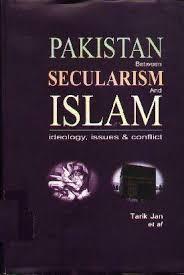 Pakistan between secularism and Islam : ideology, issues and conflict