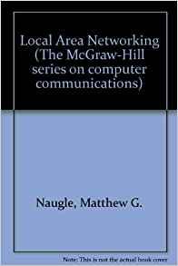 Local Area Networking (McGraw-Hill Series on Computer Communications)