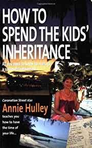 How to Spend the Kids' Inheritance: All You Need to Know to Manage a Succes sful Retirement