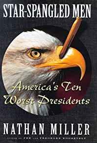 Star Spangled Men: Americas Ten Worst Presidents