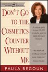 Don't Go to the Cosmetics Counter Without Me: An Eye Opening Guide to Brand Name Cosmetics