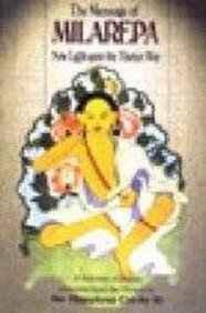 The Message of Milarepa: New Light Upon the Tibetan Way - A Selection of Po ems Translated from the Tibetan
