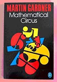 'MATHEMATICAL CIRCUS: MORE GAMES, PUZZLES, PARADOXES AND OTHER MATHEMATICAL ENTERTAINMENTS FROM ''SCIENTIFIC AMERICAN'' (PELICAN
