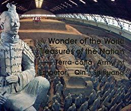 A Wonder of the World:Treasures of the Nation - Terra-cotta Army of Qin Shi huang