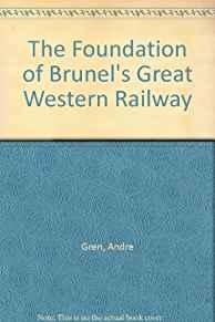 The Foundation of Brunel's Great Western Railway