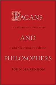 Pagans and Philosophers: The Problem of Paganism from Augustine to Leibniz
