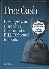 Free Cash By Bill Habets - (Bonus Sections Fast Cash & Equity Release) How To Get Your Share Of The Governments BILLION Pound ha