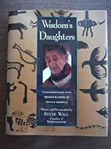 Wisdom's Daughters: Conversations With Women Elders of Native America