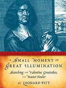 A Small Moment of Great Illumination: Searching for Valentine Greatrakes, T he Master Healer