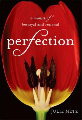 Perfection: A Memoir of Betrayal and Renewal