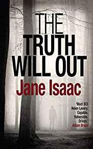 The Truth Will Out: Shocking. Page-Turning. Crime Thriller with DCI Helen L avery