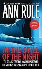 In the Still of the Night: The Strange Death of Ronda Reynolds and Her Moth er's Unceasing Quest for the Truth