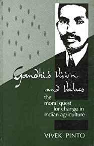 Gandhi's Vision and Values: The Moral Quist For Change in Indian Agri