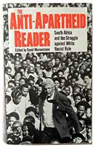 Anti-Apartheid Reader: South Africa and the Struggle against White Racist R ule