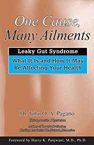 One Cause, Many Ailments: Leaky Gut Syndrome: What It Is and How It May Be Affecting Your Health
