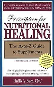 Prescription for Nutritional Healing: The A-to-Z Guide to Supplements