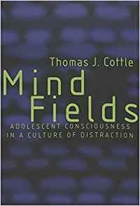 Mind Fields: Adolescent Consciousness in a Culture of Distraction