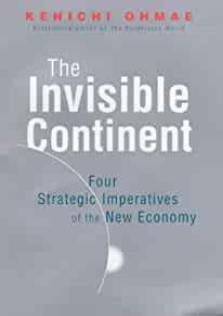 The Invisible Continent: Four Strategic Imperatives of the New Economy