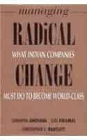 Managing radical change: What Indian companies must do to become World-clas s.