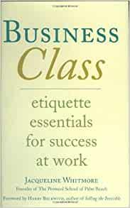 Business Class: Etiquette Essentials for Success at Work