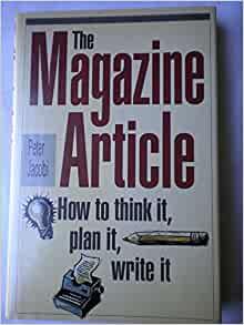 The Magazine Article: How to Think It, Plan It, Write It