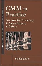 CMM in Practice: Processes for Executing Software Projects at Infosys / Edi tion 1