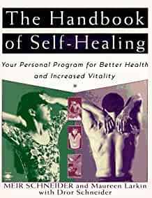 The Handbook of Self-Healing: Your Personal Program for Better Health and I ncreased Vitality