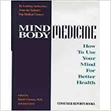 Mind Body Medicine: How to Use Your Mind for Better Health