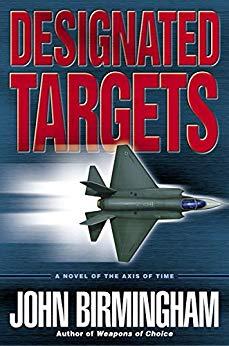Designated Targets: A Novel of the Axis of Time