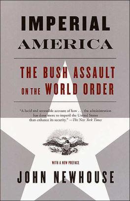 Imperial America: The Bush Assault on World Order