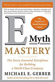 E-Myth Mastery: The Seven Essential Disciplines for Building a World Class Company