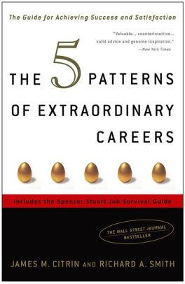 The 5 Patterns of Extraordinary Careers: The Guide for Achieving Success an d Satisfaction