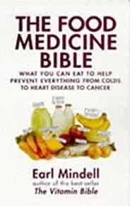 The Food Medicine Bible : What You Can Eat to Help Prevent Everything from Colds to Heart Disease to Cancer