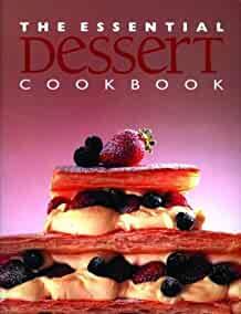 The Essential Dessert Cookbook