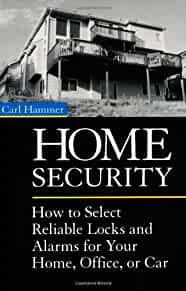 Home security : how to select reliable locks and alarms for your home, offi ce, or car
