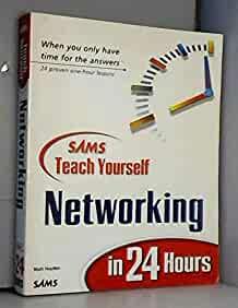 Teach Yourself Networking in 24 Hours