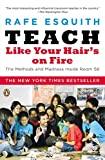 Teach Like Your Hair's on Fire: The Methods and Madness Inside Room 56