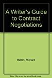 A Writer's Guide to Contract Negotiations/an Easy-To-Use Guide to Negotiati ng Profitable Book Contracts and Magazine Agreements-