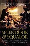 Splendour & Squalor: The Disgrace and Disintegration of Three Aristocratic Dynasties