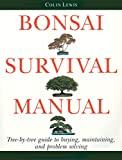 Bonsai Survival Manual: Tree-by-Tree Guide to Buying, Maintaining, and Prob lem Solving
