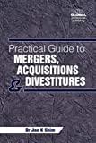 A Practical Guide to Mergers, Acquisitions and Divestitures