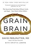 Grain Brain: The Surprising Truth about Wheat, Carbs, and Sugar--Your Brain 's Silent Killers