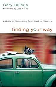Finding Your Way: A Guide To Discovering God's Best For Your Life