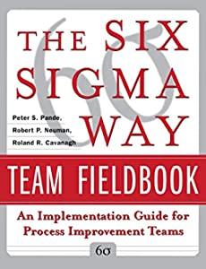The Six Sigma Way Team Fieldbook: An Implementation Guide for Process Impro vement Teams