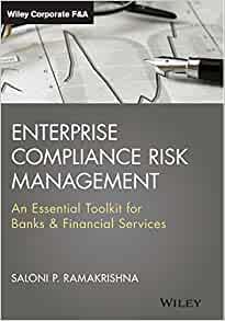 Enterprise Compliance Risk Management: An Essential Toolkit for Banks and F inancial Services
