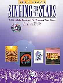 Singing for the Stars: A Complete Program for Training Your Voice (CD's not included)