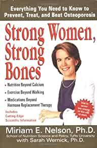 Strong Women, Strong Bones: Everything you Need to Know to Prevent, Treat, and Beat Osteoporosis